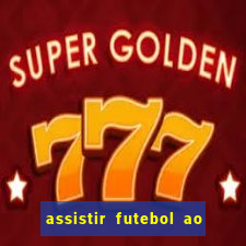 assistir futebol ao vivo multi canais